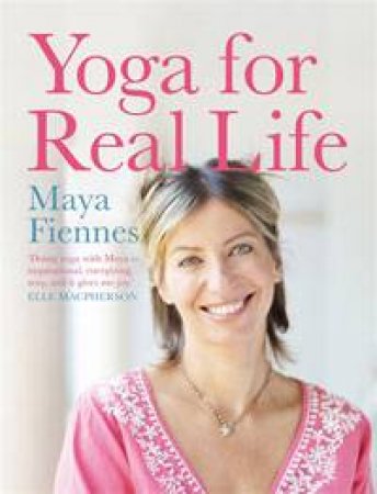 Yoga for Real Life by Maya Fiennes