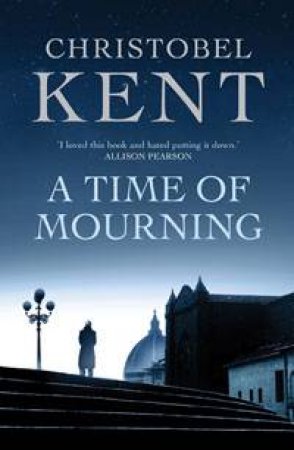 A Time of Mourning by Christobel Kent