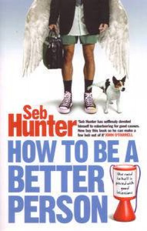 How to Be a Better Person by Seb Hunter