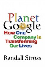 Planet Google How One Company is Transforming our Lives