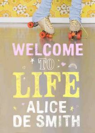 Welcome to Life by Alice de Smith