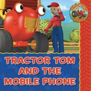 Tractor Tom And The Mobile Phone by Tractor Tom