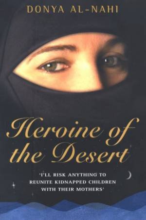 Heroine Of The Desert by Donya Al-Nahi