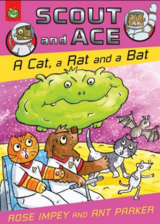 Scout And Ace: A Cat, A Rat & A Bat by Rose Impey