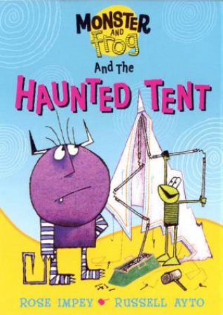 Monster And Frog And The Haunted Tent by Rose Impey & Russell Ayto