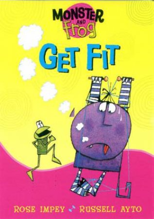 Monster And Frog: Get Fit by Rose Impey & Russell Ayto