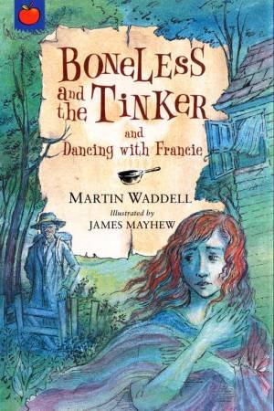 Ghostly Tales: Boneless And The Tinker And Dancing With Francie by Martin Waddell