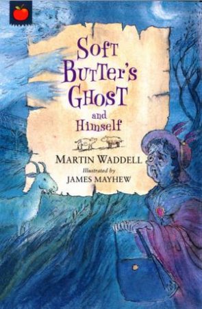 Ghostly Tales: Soft Butter's Ghost And Himself by Martin Waddell & James Mayhew