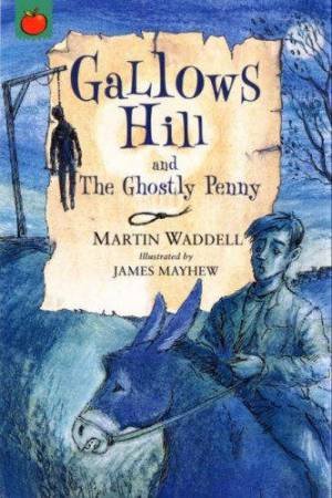 Ghostly Tales: Gallows Hills And The Ghostly Penny by Martin Waddell & James Mayhew