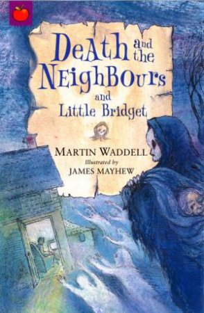 Ghostly Tales: Death And The Neighbours And Little Bridget by Martin Waddell & James Mayhew