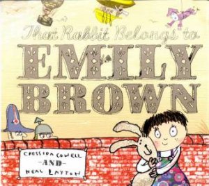 That Rabbit Belongs To Emily Brown by Cressida Cowell