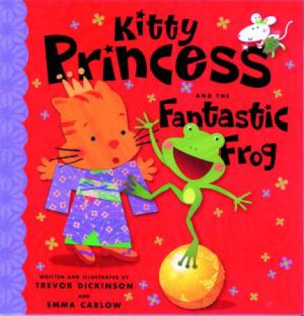 Kitty Princess And The Fantastic Frog by Trevor Dickinson