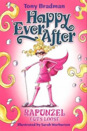 Crunchies: Happy Ever After: Rapunzel Cuts Loose by Tony Bradman