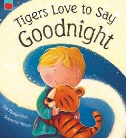 Tigers Love To Say Goodnight by Sue Mongredien & Sebastien Braun