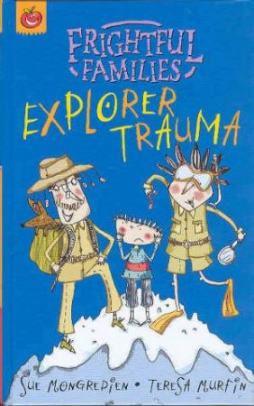 Frightful Families: Explorer Trauma by Sue Mongredien