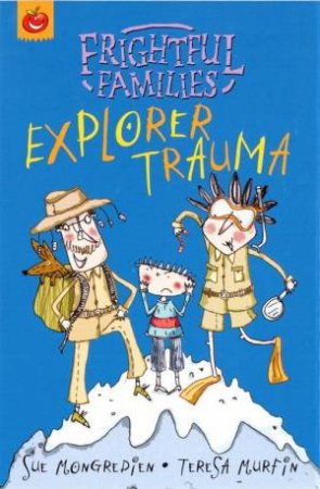 Frightful Families: Explorer Trauma by Sue Mongredien