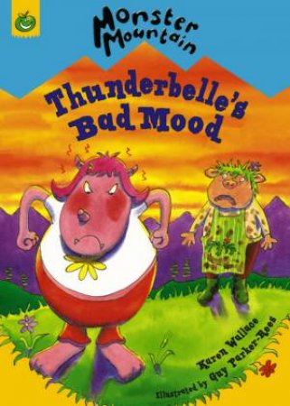 Monster Mountain: Thunderbelle's Bad Mood Day by Karen Wallace