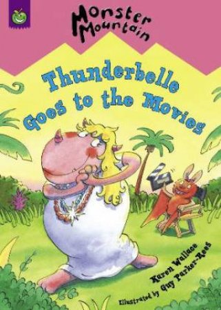 Monster Mountain: Thunderbelle Goes To The Movies by Karen Wallace