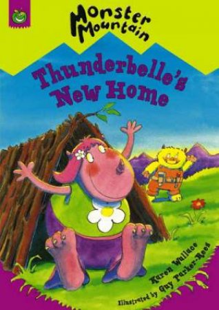 Monster Mountain: Thunderbelle's New Home by Karen Wallace & Guy Parker-Rees