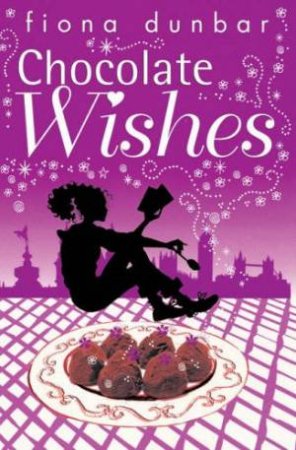 Chocolate Wishes by Fiona Dunbar