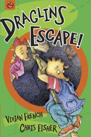 Draglins: Draglins Escape by Vivian French & Chris Fisher