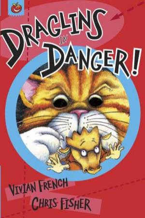 Draglins: Draglins In Danger by Vivian French & Chris Fisher