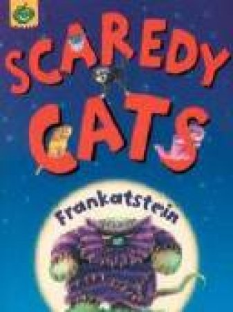 Scaredy Cats: Frankatstein by Shoo Rayner