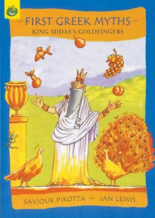 First Greek Myths: King Midas Goldfingers by Saviour Pirrota