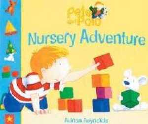 Pete & Polo: Nursery Adventure by Adrian Reynolds