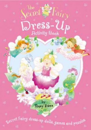 The Secret Fairy: Dress-Up Activity Book by Penny Dann