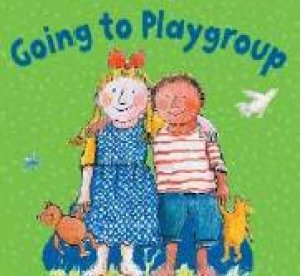 Going To Playgroup by Catherine & Laurence Anholt