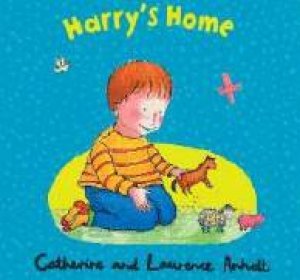 Harry's Home by Catherine & Laurence Anholt