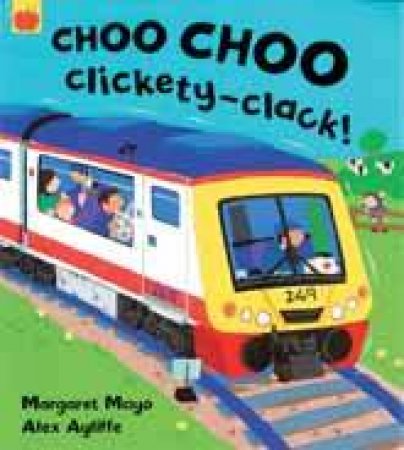 Choo Choo Clickety-Clack! by Margaret Mayo