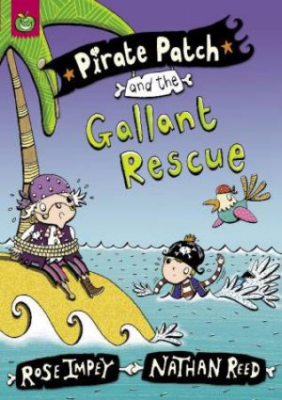 Pirate Patch and the Gallant Rescue by Rose Impey