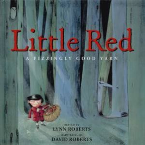 Little Red: A Fizzingly Good Yarn by Lynn Roberts