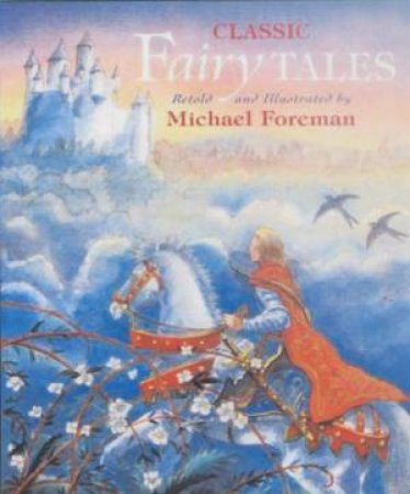 Michael Foreman's Classic Fairy Tales by Michael Foreman