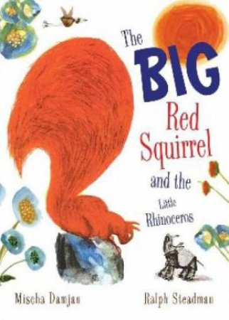 Big Red Squirrel and the Little Rhinoceros by Mischa Damjan