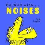 Go Wild With Noises