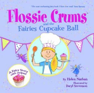 Flossie Crums and the Fairies' Cupcake Ball by Helen Nathan