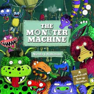 The Monster Machine by Nicola L Robinson