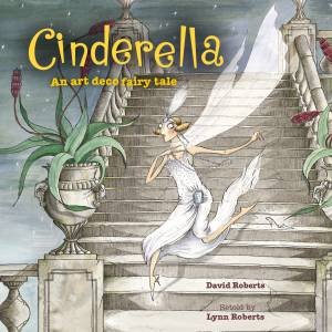 Cinderella: An Art Deco Fairy Tale by Lynn Roberts & David Roberts