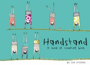 Handstand: A Kind Of Counting Book by Lisa Stickley