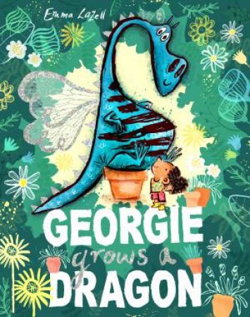 Georgie Grows A Dragon by Emma Lazell