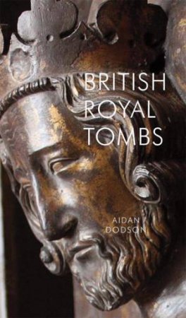 British Royal Tombs by AIDAN DODSON