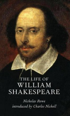 Life of William Shakespeare by NICHOLAS ROWE