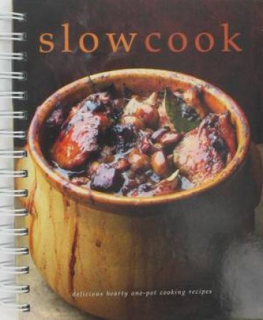 Slow Cook: Delicious hearty one-pot cooking recipes by Various