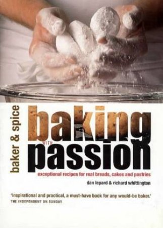 Baker & Spice: Baking With Passion by Dan Lepard & Richard Whittington