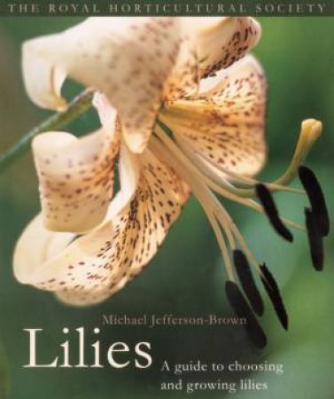 The Royal Horticultural Society: Lilies by Michael Jefferson-Brown