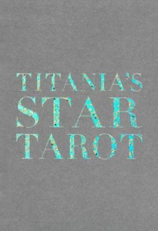 Titania's Star Tarot by Titania Hardie