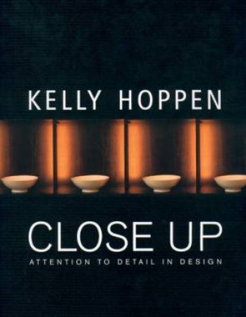 Close Up: Attention To Detail In Design by Kelly Hoppen